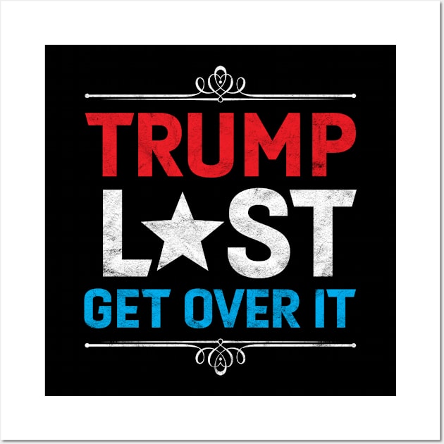 Trump Lost, Get Over It - Funny Biden Victory Wall Art by Albatross